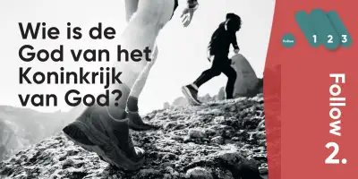 Follow2 - Wie is de God van het Koninkrijk van God?